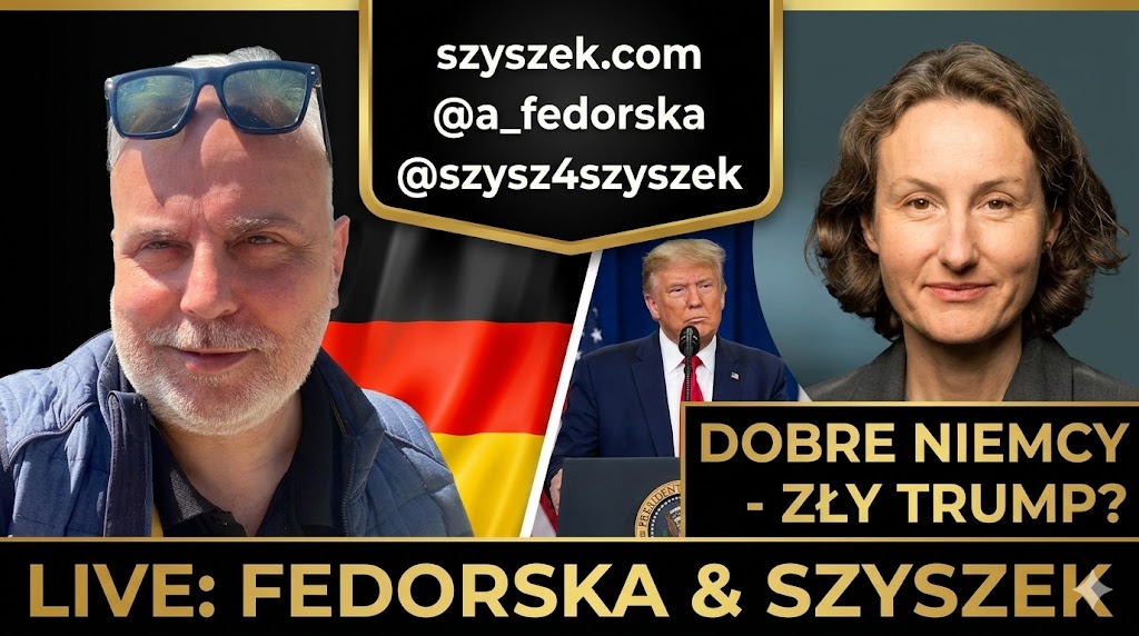 Dobre Niemcy - Zły Trump? Live Szyszek & Fedorska